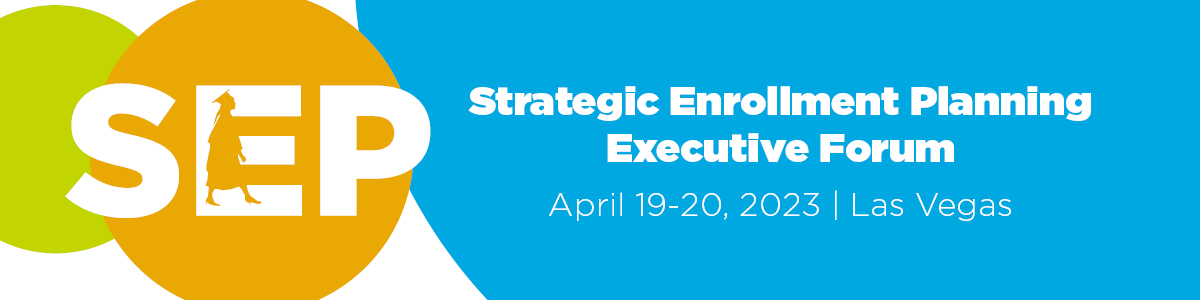 2023 Strategic Enrollment Planning Executive Forum
